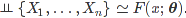 \vDash\{X_1,\ldots,X_n\} \simeq F(x;\boldsymbol\theta)