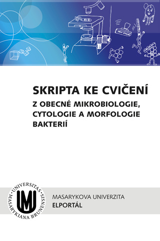 Skripta ke cvičení z obecné mikrobiologie, cytologie a morfologie bakterií