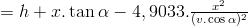 =h+x.\tan\alpha-4,9033.\frac{x^2}{(v.\cos\alpha)^2}