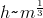 {h}\texttt{\char`\~}{m^{\frac{1}{3}}}