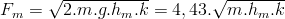F_m=\sqrt{2.m.g.h_m.k}=4,43.\sqrt{m.h_m.k}