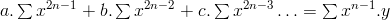 a.\sum{x^{2n-1}}+b.\sum{x^{2n-2}}+c.\sum{x^{2n-3}}…=\sum{x^{n-1}}.y