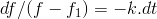 df/(f-f_1)=-k.dt