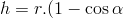 h=r.(1-\cos\alpha)