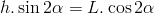 h.\sin{2\alpha}=L.\cos{2\alpha}