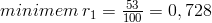 minimem\hspace{1 mm}r_1=\frac{53}{100}=0,728