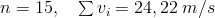 n=15,\hspace{4 mm}\sum{v_i}=24,22\hspace{1 mm}m/s