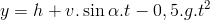y=h+v.\sin{\alpha}.t-0,5.g.t^2