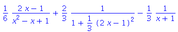 1/6*(2*x-1)/(x^2-x+1)+2/3/(1+1/3*(2*x-1)^2)-1/3/(x+1)