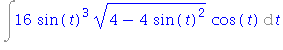 Int(16*sin(t)^3*(4-4*sin(t)^2)^(1/2)*cos(t), t)