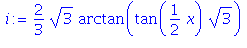 (Typesetting:-mprintslash)([i := 2/3*3^(1/2)*arctan(tan(1/2*x)*3^(1/2))], [2/3*3^(1/2)*arctan(tan(1/2*x)*3^(1/2))])