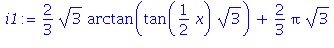 (Typesetting:-mprintslash)([i1 := 2/3*3^(1/2)*arctan(tan(1/2*x)*3^(1/2))+2/3*Pi*3^(1/2)], [2/3*3^(1/2)*arctan(tan(1/2*x)*3^(1/2))+2/3*Pi*3^(1/2)])