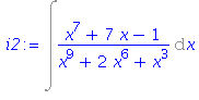 (Typesetting:-mprintslash)([i2 := Int((x^7+7*x-1)/(x^9+2*x^6+x^3), x)], [Int((x^7+7*x-1)/(x^9+2*x^6+x^3), x)])