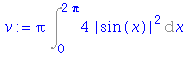 (Typesetting:-mprintslash)([v := Pi*Int(4*abs(sin(x))^2, x = 0 .. 2*Pi)], [Pi*Int(4*abs(sin(x))^2, x = 0 .. 2*Pi)])