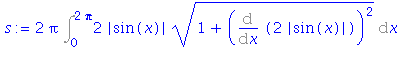 (Typesetting:-mprintslash)([s := 2*Pi*Int(2*abs(sin(x))*(1+(Diff(2*abs(sin(x)), x))^2)^(1/2), x = 0 .. 2*Pi)], [2*Pi*Int(2*abs(sin(x))*(1+(Diff(2*abs(sin(x)), x))^2)^(1/2), x = 0 .. 2*Pi)])