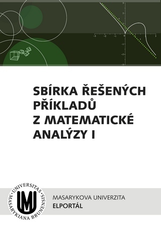 Sbírka řešených příkladů z matematické analýzy I